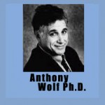 Anthony Wolf, Ph.D.