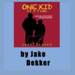 Jake Dekker - One Kid at a Time